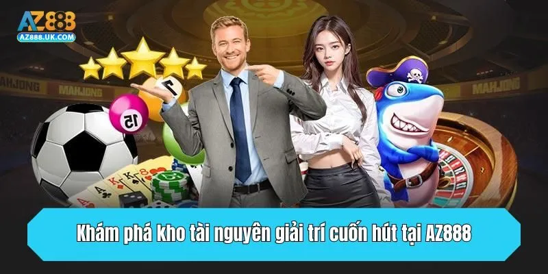 AZ888 – Link truy cập nhà cái AZ888 không bị chặn T8/2025 25 Khám phá kho tài nguyên giải trí cuốn hút tại AZ888